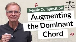 Thumbnail: Augmenting the Dominant Chord - Music Composition