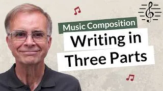 Thumbnail: Writing Music in Three Parts - Music Composition