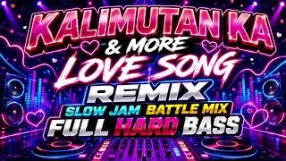 Thumbnail: KALIMUTAN KA & MORE LOVE SONG SLOW JAM BATTLE MIX FULL HARD BASS