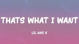 Thumbnail: Lil Nas X - THATS WHAT I WANT (Lyrics)