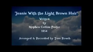 Thumbnail: Stephen Foster's 'Jeanie With the Light Brown Hair' - 1854 - Performed by Tom Roush