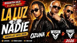 Thumbnail: 🔥 La Luz de Nadie 🔥 | Ozuna x Wisin & Yandel | Greatest Hits 2026 | Reggaeton Viejo & Latin Party