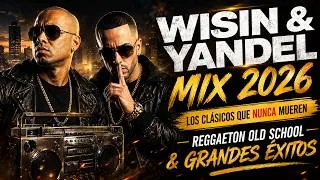 Thumbnail: Wisin & Yandel Mix 2026 🔥 Los Clásicos Que Nunca Mueren | Reggaeton Old School & Grandes Éxitos
