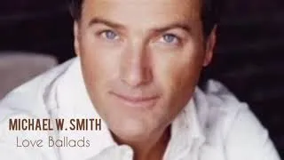 Thumbnail: Michael W. Smith Love Ballads