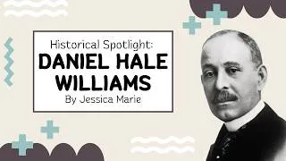 Thumbnail: Historical Spotlight: Daniel Hale Williams | Musings of Jessica Marie