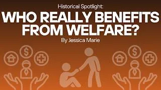 Thumbnail: Historical Spotlight: Who Really Benefits from Welfare? | Musings of Jessica Marie