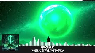 Thumbnail: FUNK UNIVERSO SLOWED - Irokz (extended)