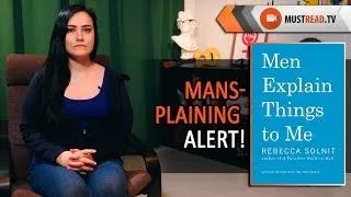 Thumbnail: Things that every woman have experienced | Men Explain Things To Me by Rebecca Solnit