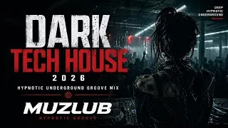 Thumbnail: Dark Tech House 2026 | Hypnotic Underground Groove Mix by Muzlub