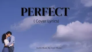 Thumbnail:  Ed Sheeran - Perfect ( Lyrics )  - Yoon 