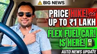 Thumbnail: BIG NEWS: Up to ₹1 Lakh Price Hikes, Flex Fuel Car Launched !