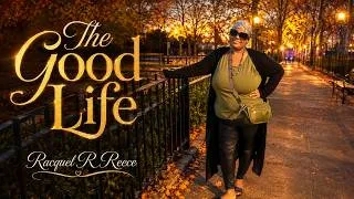 Thumbnail: The Good Life @Racquel R Reece