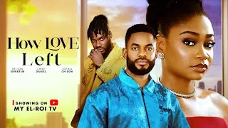 Thumbnail: HOW LOVE LEFT - CHIKE DANIEL, SOPHIA CHISOM, NELSON ENWEREM, Latest 2026 Nigerian Movie
