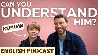 Thumbnail: Can You Understand My 10-Year-Old Nephew? | Real British English
