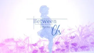 Thumbnail: 【MyëVe】Between us「ORIGINAL FRENCH LYRICS」