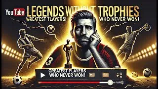 Thumbnail: LEGENDS WITHOUT TROPHIES! 😱 Football Stars Who Never Won 🏆💔