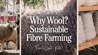 Thumbnail: Part 3 - Wool is an Incredible Material - Learning about Local Wool | Farm to Closet