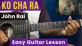 Thumbnail: Ko Cha Ra - John Rai | Guitar Lesson | Easy Plucking, Chords & Strumming