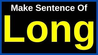 Thumbnail: Long In A Sentence | Make Sentences With Long | Make Sentence Of Long In English