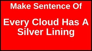 Thumbnail: Every Cloud Has A Silver Lining Idiom In A Sentence | Every Cloud Has A Silver Lining Idiom Sentence
