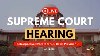 Thumbnail: Supreme Court LIVE | Retrospective Effect to Struck Down Provision - I | Live Streaming | Legal Aid