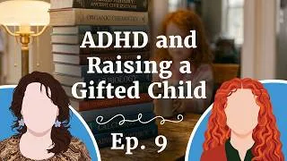Thumbnail: Parenting a Gifted Child with ADHD. | Ep. 9 Raising a Gifted Child