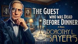 Thumbnail: DOROTHY SAYERS - The Guest Who Was Dead Before Dinner | A Lord Peter Wimsey Mystery