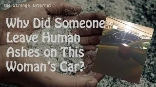 Thumbnail: Why Did Someone Leave Human Ashes on This Woman’s Car? [The Strange Internet EP12]