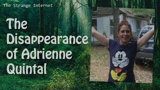 Thumbnail: The Disappearance of Adrienne Quintal [The Strange Internet  EP11]