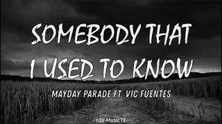 Thumbnail: Somebody That I Used to Know (LYRICS) - Mayday Parade Ft. Vic Fuentes 🎧🎧🎧