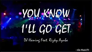 Thumbnail: You Know I’ll Go Get (LYRICS – Tiktok song) – DJ Haning Feat. Rizky Ayuba 🎧🎧🎧