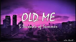 Thumbnail: Old Me (LYRICS) - 5 Seconds of Summer 🎧🎧🎧