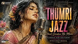Thumbnail: THUMRI | Phool Gendawa Na Maro | Classical Acid Jazz | NaadVerse Musics 