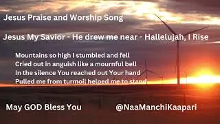 Thumbnail: Jesus My Savior - He drew me near - Hallelujah I Rise  |  Jesus Praise and Worship Song