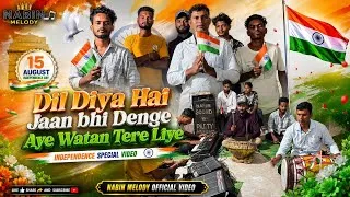 Thumbnail: August 15 New Special Video !! Dil Diya Hai Jaan Bhi Denge !! Nabin Melody Official Video