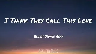 Thumbnail: Elliot James Reay - I Think They Call This Love (Lyrics)