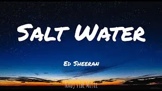 Thumbnail: Ed Sheeran - Salt Water (Lyrics)