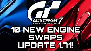 Thumbnail: GRAN TURISMO 7 | 10 NEW ENGINE SWAPS UPDATE 1.71