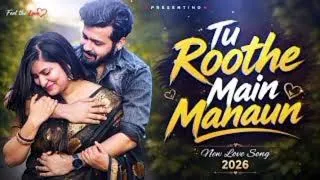 Thumbnail: Dil ki .TU Roothe Main Manaun.song 2026 au song .hit and most mind relaxing lofi chill out time pass