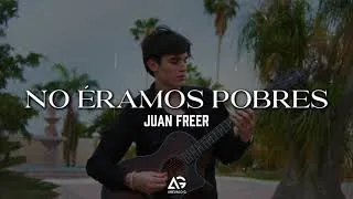 Thumbnail: No Eramos Pobres  - Juan Freer | Letra | Video Oficial