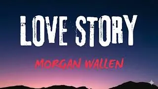 Thumbnail: LOVE STORY - Morgan Wallen | Romantic Modern Country 2026 (Lyrics)