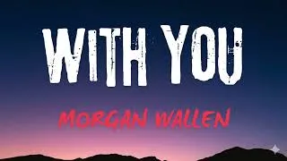 Thumbnail: WITH YOU - Morgan Wallen | Heartfelt Modern Country Song 2026 (Lyrics)