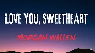 Thumbnail: LOVE YOU, SWEETHEART - Morgan Wallen | Emotional Song 2026 (Lyrics)