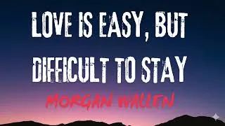 Thumbnail: LOVE IS EASY, BUT DIFFICULT TO STAY - Morgan Wallen | Emotional Country Song 2026 (Lyrics)