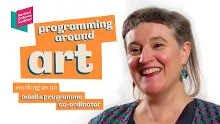 Thumbnail: Programming Around Art | Working as an adults programme co-ordinator