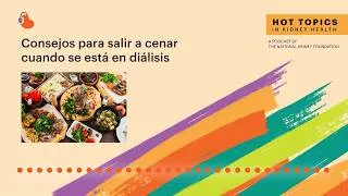 Thumbnail: Hot Topics In Kidney Health: Consejos para salir a cenar cuando se está en diálisis