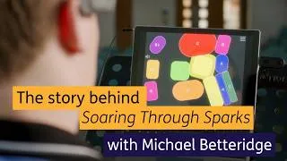 Thumbnail: The story behind Soaring Through Sparks with Michael Betteridge