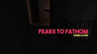 Thumbnail: Fears to Fathom, I'm home alone what could go wrong...!!!
