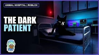 Thumbnail: The Dark Patient Was Waiting for Us... | Roblox Animal Hospital