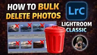 Thumbnail: How To Bulk Delete Photos From Lightroom Classic